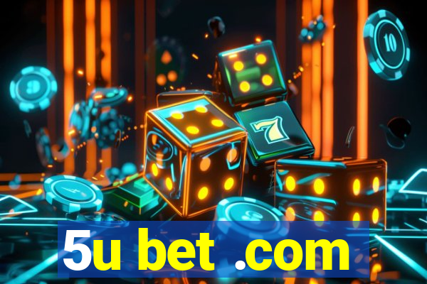 5u bet .com